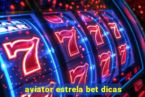 aviator estrela bet dicas